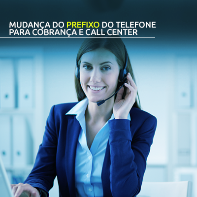 Cobrança e call center: mudança do prefixo do telefone das empresas de telemarketing começa a valer!